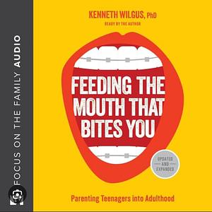 Feeding the Mouth that Bites You by Kenneth Wilgus