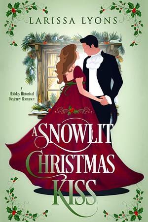 A Snowlit Christmas Kiss by Larissa Lyons