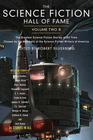 The Science Fiction Hall of Fame, Volume Two B: The Greatest Science Fiction Novellas of All Time Chosen by the Members of the Science Fiction Writers of America by Ben Bova