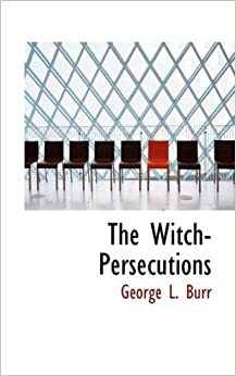 The Witch-Persecutions by George Lincoln Burr
