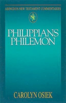 Abingdon New Testament Commentaries: Philippians & Philemon by Carolyn Osiek