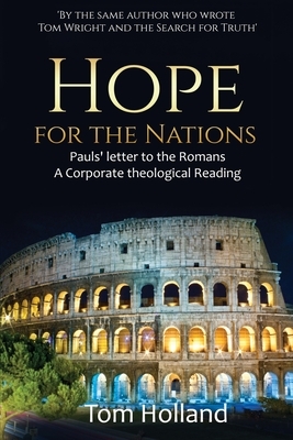 Hope for the Nations: Paul's Letter to the Romans by Tom Holland