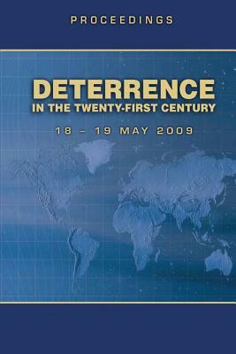 Deterrence in the Twenty-First Century - Proceedings 18-19 May 2009 by Air Force Research Institute