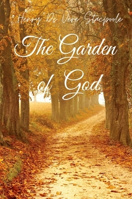 The Garden of God by Henry De Vere Stacpoole