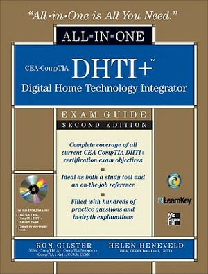 Cea-Comptia Dhti+ Digital Home Technology Integrator All-In-One Exam Guide, Second Edition [With CDROM] by Helen Heneveld, Ron Gilster