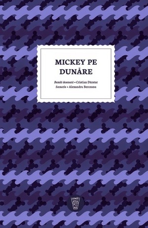 Mickey pe Dunăre by Alexandru Berceanu, Cristian Darstar
