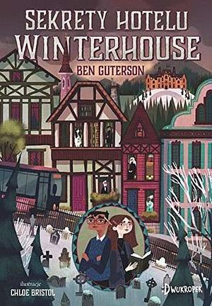 Sekrety Hotelu Winterhouse by Ben Guterson, Ben Guterson