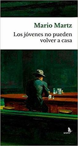 Los jóvenes no pueden volver a casa by Mario Martz