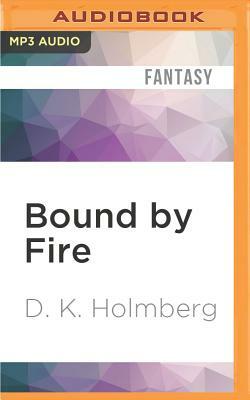 Bound by Fire by D.K. Holmberg