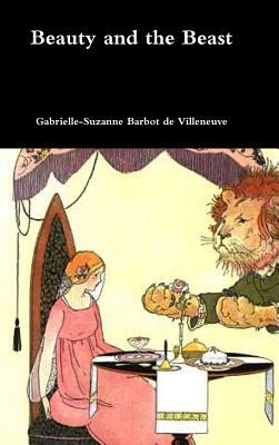 Beauty and the Beast by Gabrielle-Suzanne de Villeneuve