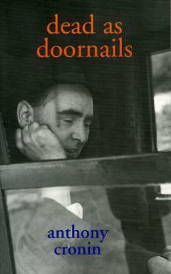 Dead As Doornails by Anthony Cronin