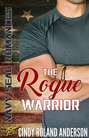 The Rogue Warrior by Cindy Roland Anderson