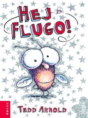 Hej Flugo! by Tedd Arnold