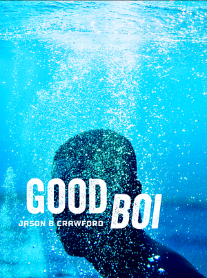 Good Boi by jason b crawford