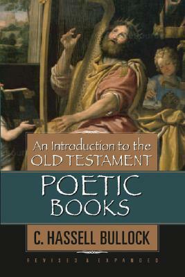 An Introduction to the Old Testament Poetic Books by C. Hassell Bullock