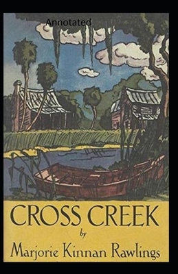 Cross Creek Annotated by Marjorie Kinnan Rawlings