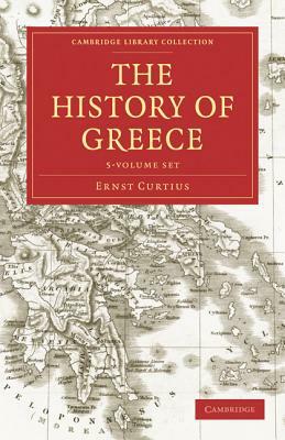 The History of Greece - 5 Volume Set by Ernst Curtius