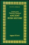 Lectures on the Manuscript Materials of Ancient Irish History by Eugene O'Curry