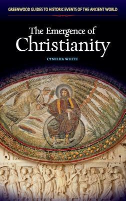 The Emergence of Christianity by Cynthia White