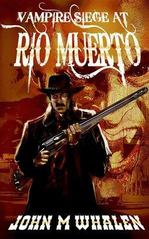 Vampire Siege at Rio Muerto by John Whalen