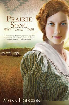 Prairie Song: A Novel, Hearts Seeking Home Book 1 by Mona Hodgson