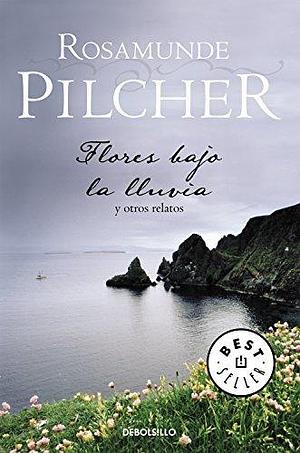 Flores bajo la lluvia by Rosamunde Pilcher, Margarita Cavándoli