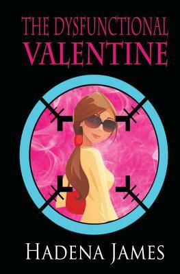 The Dysfunctional Valentine by Hadena James