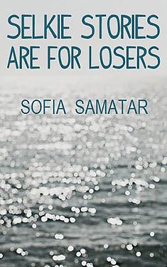 Selkie Stories Are for Losers by Sofia Samatar