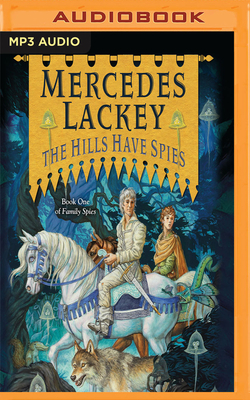 The Hills Have Spies: Valdemar: Family Spies, Book 1 by Mercedes Lackey