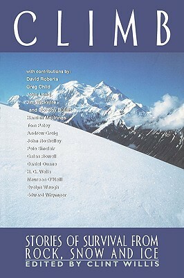 Climb: Stories of Survival from Rock, Snow, and Ice by Clint Willis