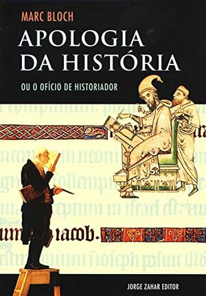 Apologia da História ou O Ofício de Historiador by Marc Bloch