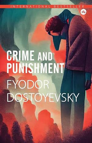 Crime and Punishment by Fyodor Dostoevsky