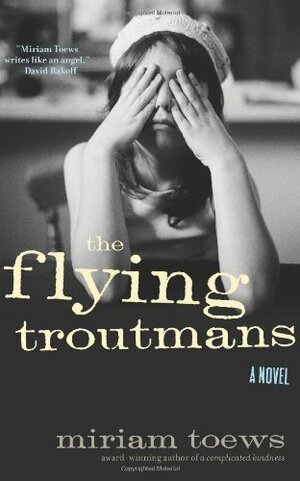 The Flying Troutmans by Miriam Toews