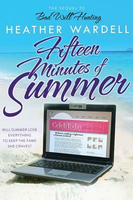 Fifteen Minutes of Summer by Heather Wardell