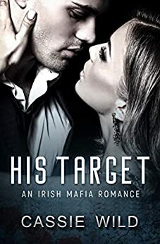 His Target: A Mafia Romance by Cassie Wild