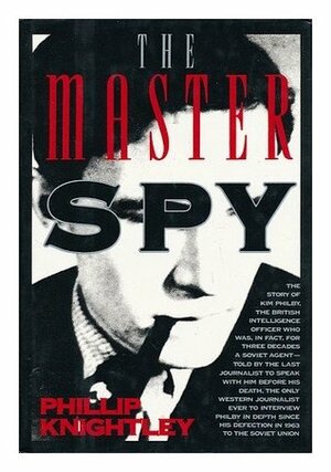 The Master Spy: The Story of Kim Philby by Phillip Knightley