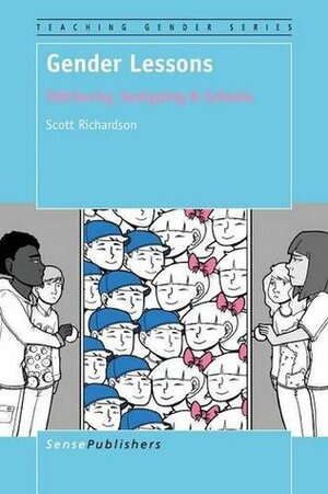 Gender Lessons: Patriarchy, Sextyping & Schools by Scott Richardson