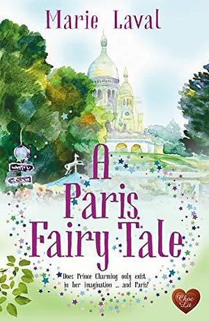 A Paris Fairy Tale by Marie Laval, Marie Laval