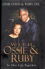 With Ossie and Ruby: In This Life Together by Ossie Davis, Ruby Dee