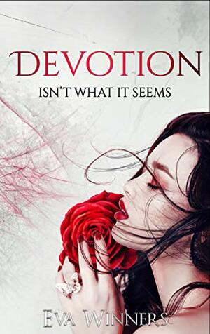 Devotion: Isn't What it Seems by Eva Winners