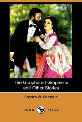 The Goophered Grapevine and Other Stories by Charles W. Chesnutt