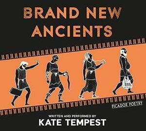 Brand New Ancients by Kae Tempest