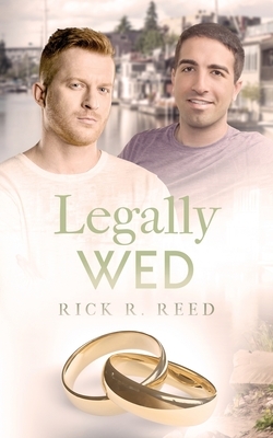 Legally Wed by Rick R. Reed