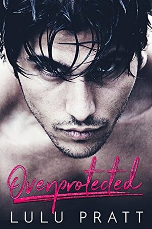 Overprotected by Victoria King, Lulu Pratt