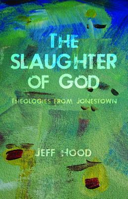 The Slaughter of God by Jeff Hood