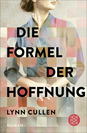 Die Formel der Hoffnung by Lynn Cullen
