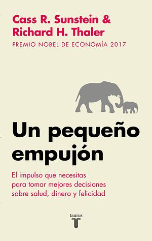 Un pequeño empujón by Cass R. Sunstein, Richard H. Thaler