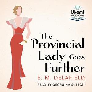 The Provincial Lady Goes Further by E.M. Delafield