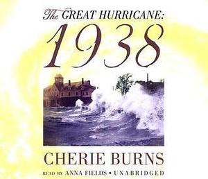 The Great Hurricane 1938 by Cherie Burns, Anna Fields