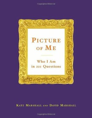Picture of Me: Who I Am in 221 Questions by Kate Marshall, David Marshall
